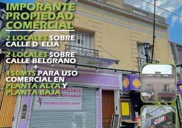 IMPORTANTE PROPIEDAD COMERCIAL CON 4 LOCALES  MAS 150 MTS PARA USO  COMERCIAL EN PLANTA BAJA Y PLANTA ALTA  SOBRE CALLE BELGRANO Y ANGEL DELIA 